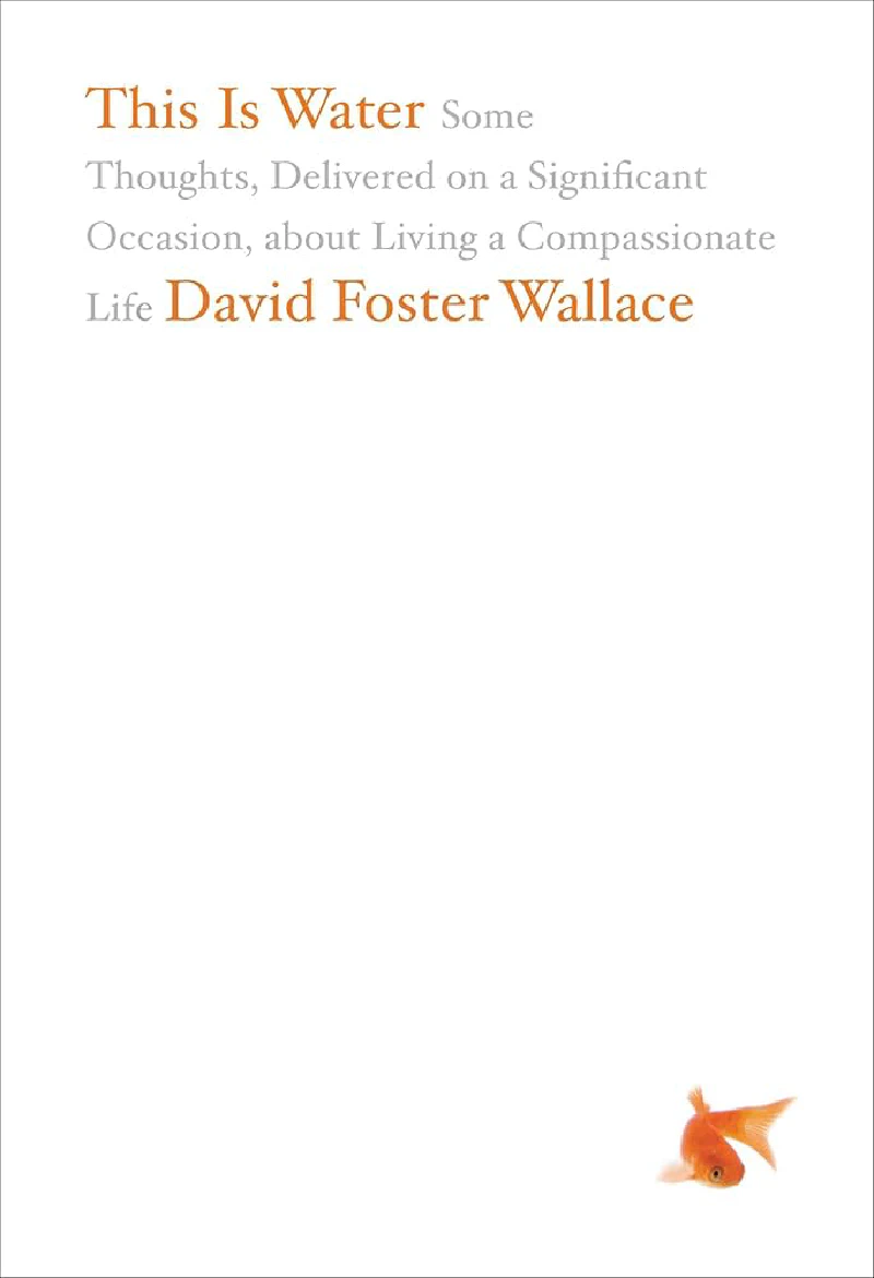This is Water by David Foster Wallace